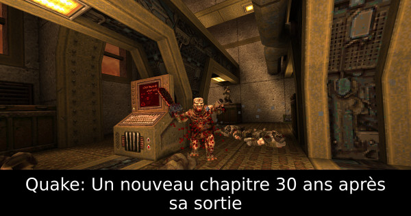 Quake: Un nouveau chapitre 30 ans après sa sortie