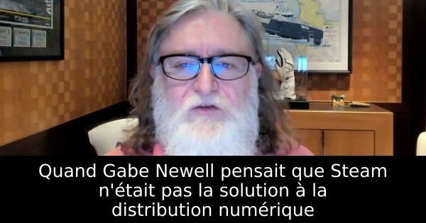 Quand Gabe Newell pensait que Steam n'était pas la solution à la distribution numérique