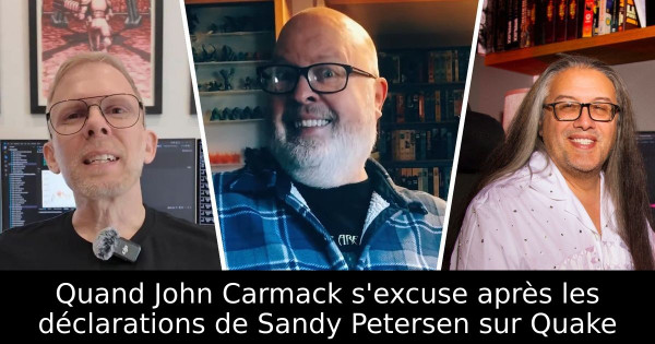Quand John Carmack s'excuse après les déclarations de Sandy Petersen sur Quake