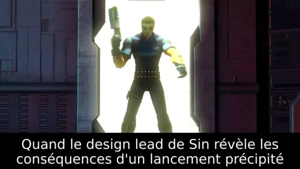 Quand le design lead de Sin révèle les conséquences d'un lancement précipité