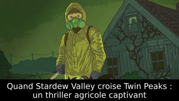 Quand Stardew Valley croise Twin Peaks : un thriller agricole captivant