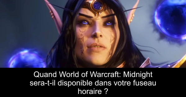 Quand World of Warcraft: Midnight sera-t-il disponible dans votre fuseau horaire ?