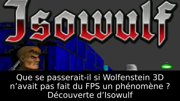 Que se passerait-il si Wolfenstein 3D n’avait pas fait du FPS un phénomène ? Découverte d’Isowulf