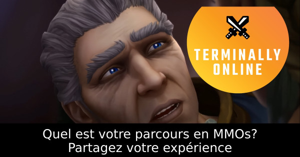 Quel est votre parcours en MMOs? Partagez votre expérience