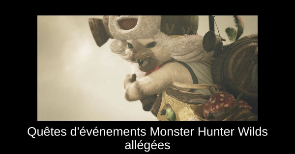 Quêtes d'événements Monster Hunter Wilds allégées