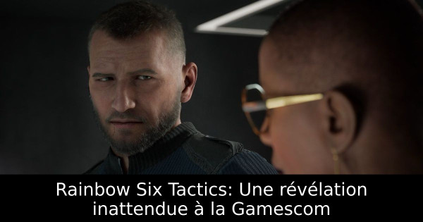 Rainbow Six Tactics: Une révélation inattendue à la Gamescom