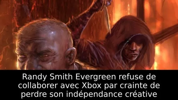 Randy Smith Evergreen refuse de collaborer avec Xbox par crainte de perdre son indépendance créative