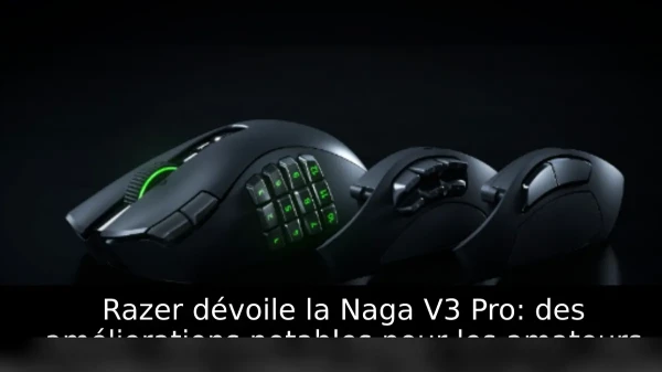 Razer dévoile la Naga V3 Pro: des améliorations notables pour les amateurs de MMO