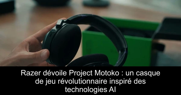 Razer dévoile Project Motoko : un casque de jeu révolutionnaire inspiré des technologies AI