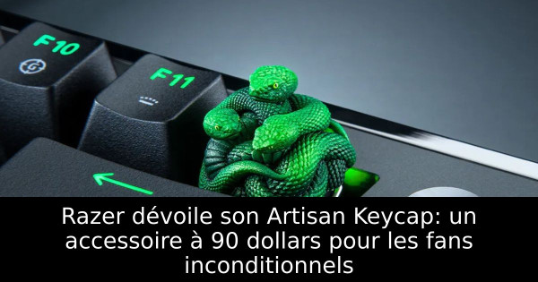 Razer dévoile son Artisan Keycap: un accessoire à 90 dollars pour les fans inconditionnels