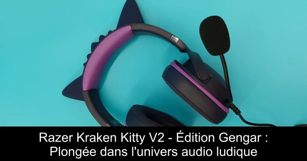 Razer Kraken Kitty V2 - Édition Gengar : Plongée dans l'univers audio ludique