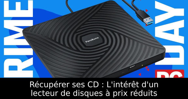 Récupérer ses CD : L'intérêt d'un lecteur de disques à prix réduits