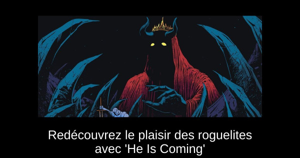 Redécouvrez le plaisir des roguelites avec 'He Is Coming'