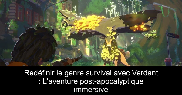 Redéfinir le genre survival avec Verdant : L'aventure post-apocalyptique immersive