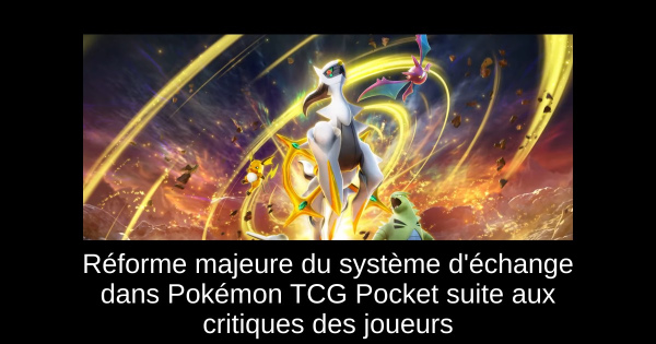 Réforme majeure du système d'échange dans Pokémon TCG Pocket suite aux critiques des joueurs