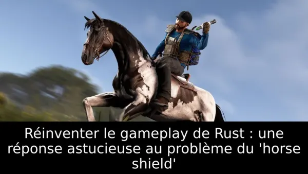 Réinventer le gameplay de Rust : une réponse astucieuse au problème du 'horse shield'