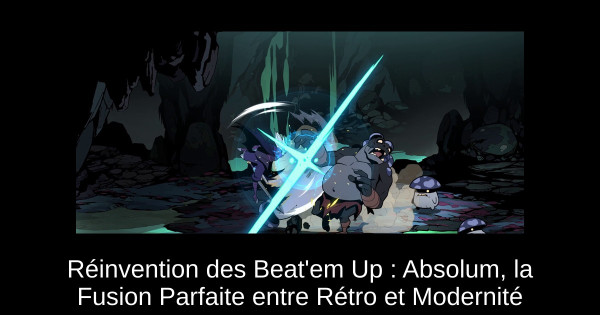 Réinvention des Beat'em Up : Absolum, la Fusion Parfaite entre Rétro et Modernité