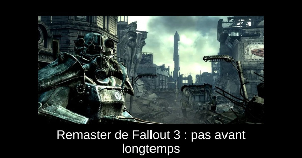 Remaster de Fallout 3 : pas avant longtemps