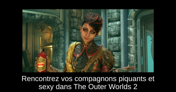 Rencontrez vos compagnons piquants et sexy dans The Outer Worlds 2