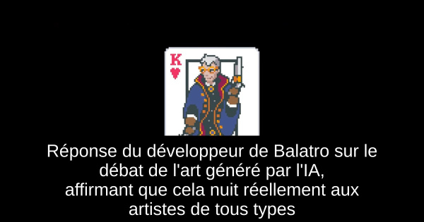 Réponse du développeur de Balatro sur le débat de l'art généré par l'IA, affirmant que cela nuit réellement aux artistes de tous types