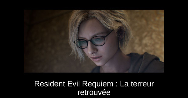 Resident Evil Requiem : La terreur retrouvée