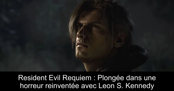 Resident Evil Requiem : Plongée dans une horreur reinventée avec Leon S. Kennedy