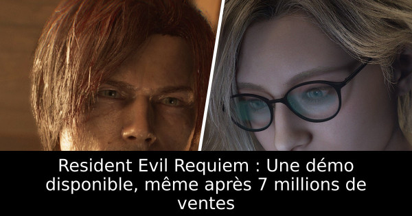 Resident Evil Requiem : Une démo disponible, même après 7 millions de ventes