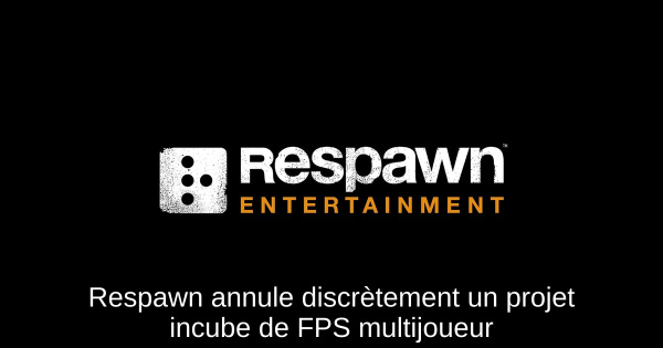Respawn annule discrètement un projet incube de FPS multijoueur