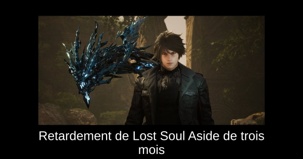 Retardement de Lost Soul Aside de trois mois