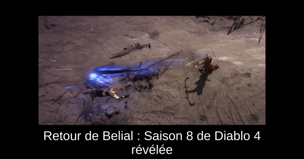 Retour de Belial : Saison 8 de Diablo 4 révélée