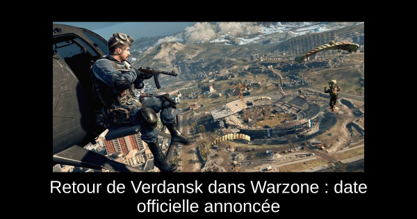 Retour de Verdansk dans Warzone : date officielle annoncée