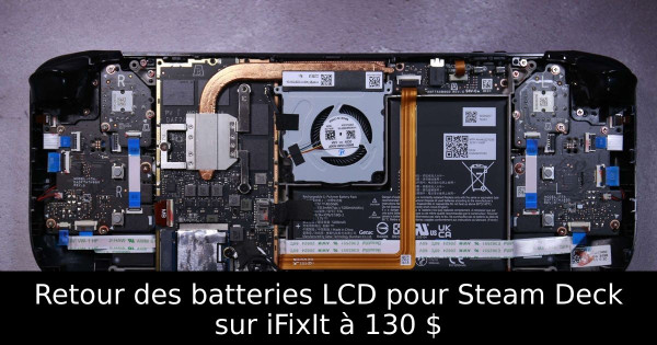 Retour des batteries LCD pour Steam Deck sur iFixIt à 130 $