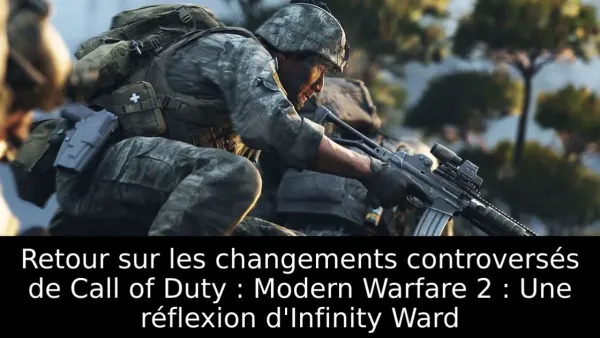 Retour sur les changements controversés de Call of Duty : Modern Warfare 2 : Une réflexion d'Infinity Ward