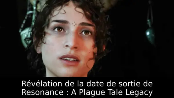 Révélation de la date de sortie de Resonance : A Plague Tale Legacy