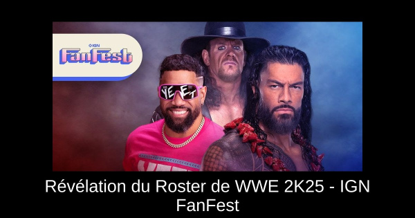 Révélation du Roster de WWE 2K25 - IGN FanFest