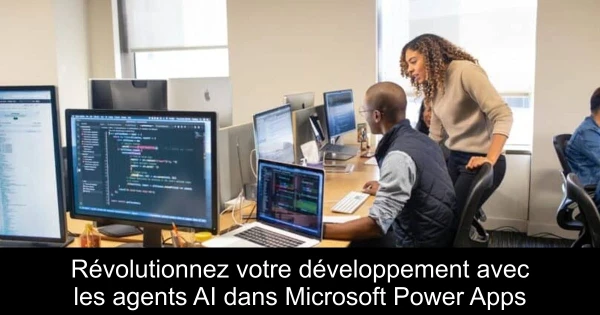 Révolutionnez votre développement avec les agents AI dans Microsoft Power Apps
