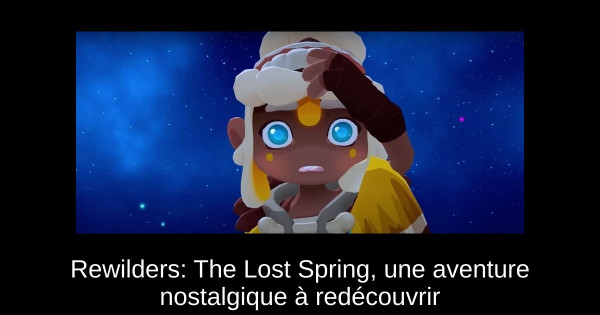 Rewilders: The Lost Spring, une aventure nostalgique à redécouvrir