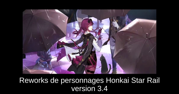 Reworks de personnages Honkai Star Rail version 3.4