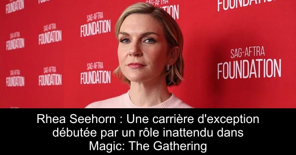 Rhea Seehorn : Une carrière d'exception débutée par un rôle inattendu dans Magic: The Gathering
