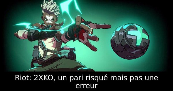 Riot: 2XKO, un pari risqué mais pas une erreur