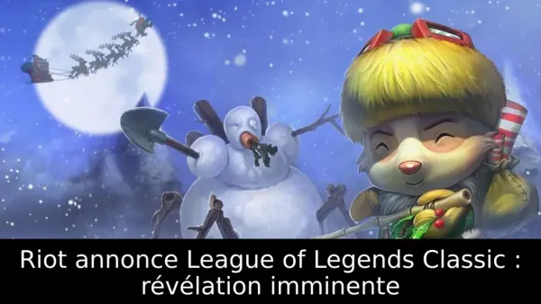 Riot annonce League of Legends Classic : révélation imminente