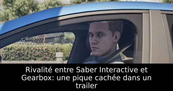 Rivalité entre Saber Interactive et Gearbox: une pique cachée dans un trailer