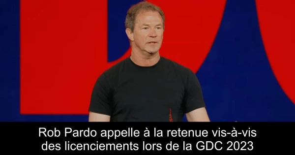 Rob Pardo appelle à la retenue vis-à-vis des licenciements lors de la GDC 2023