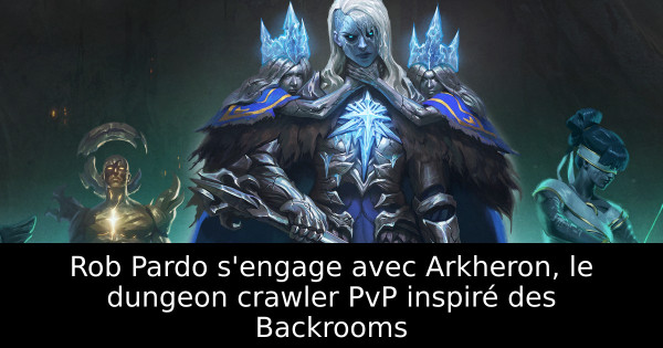 Rob Pardo s'engage avec Arkheron, le dungeon crawler PvP inspiré des Backrooms