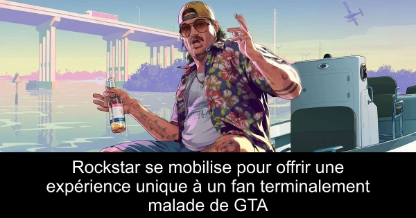 Rockstar se mobilise pour offrir une expérience unique à un fan terminalement malade de GTA