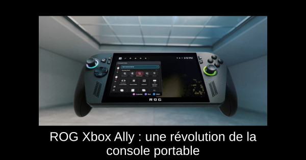 ROG Xbox Ally : une révolution de la console portable