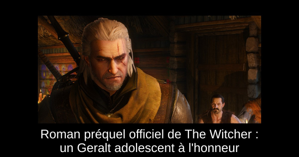 Roman préquel officiel de The Witcher : un Geralt adolescent à l'honneur