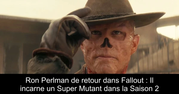Ron Perlman de retour dans Fallout : Il incarne un Super Mutant dans la Saison 2