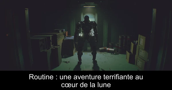 Routine : une aventure terrifiante au cœur de la lune