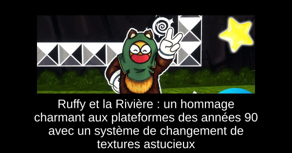 Ruffy et la Rivière : un hommage charmant aux plateformes des années 90 avec un système de changement de textures astucieux